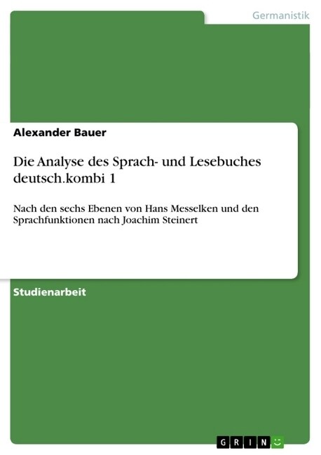 Die Analyse des Sprach- und Lesebuches deutsch.kombi 1: Nach den sechs Ebenen von Hans Messelken und den Sprachfunktionen nach Joachim Steinert (Paperback)