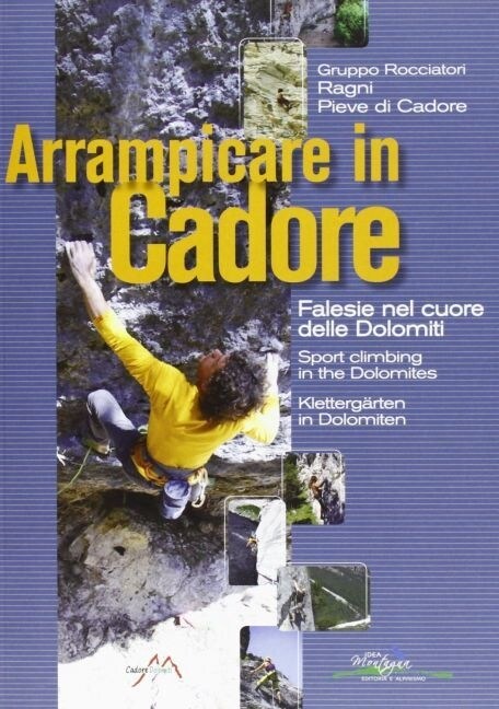 Arrampicare in Cadore - Klettergarten in den Dolomiten. Sport Climbing in the Dolomites (Paperback)