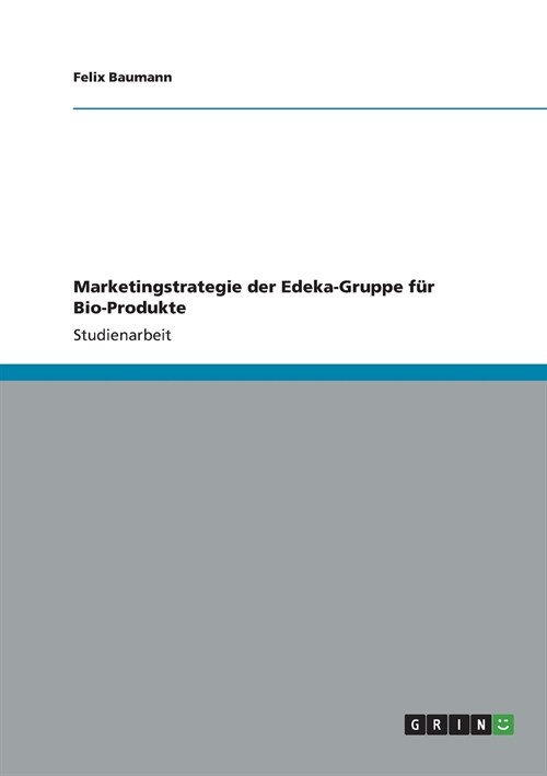 Marketingstrategie der Edeka-Gruppe f? Bio-Produkte (Paperback)