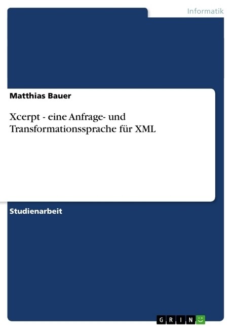 Xcerpt - eine Anfrage- und Transformationssprache f? XML (Paperback)