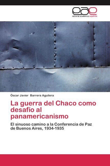 La guerra del Chaco como desaf? al panamericanismo (Paperback)
