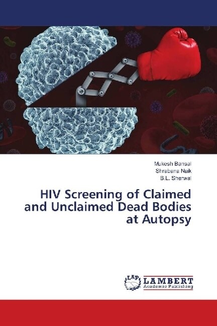 HIV Screening of Claimed and Unclaimed Dead Bodies at Autopsy (Paperback)