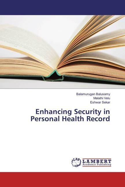 Enhancing Security in Personal Health Record (Paperback)