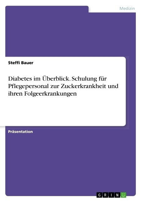 Diabetes im ?erblick. Schulung f? Pflegepersonal zur Zuckerkrankheit und ihren Folgeerkrankungen (Paperback)