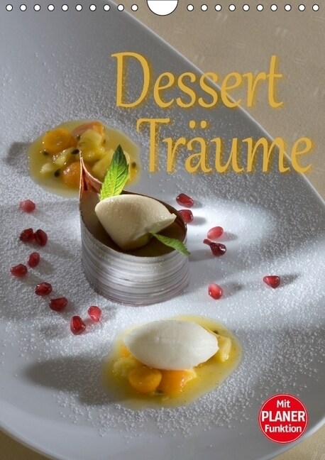 Dessert - Traume (Wandkalender 2018 DIN A4 hoch) (Calendar)