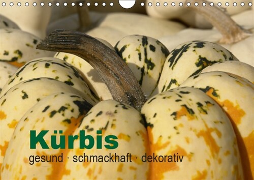 Kurbis: gesund · schmackhaft · dekorativ (Wandkalender 2019 DIN A4 quer) (Calendar)