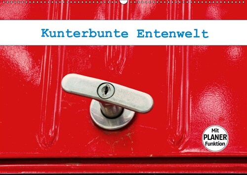 Kunterbunte Entenwelt (Wandkalender 2019 DIN A2 quer) (Calendar)
