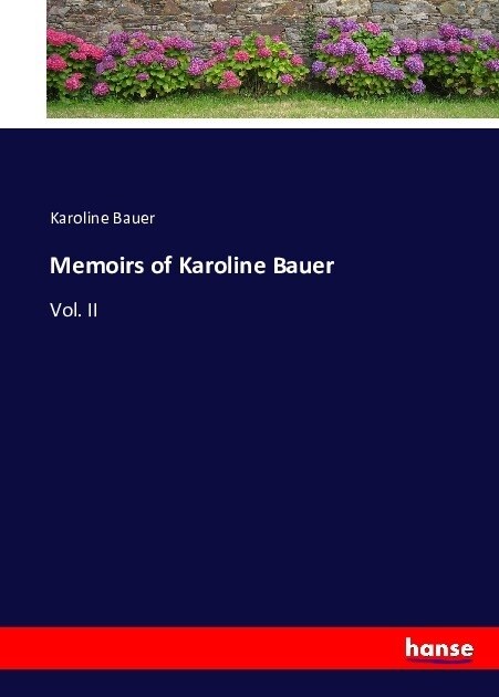 Memoirs of Karoline Bauer: Vol. II (Paperback)