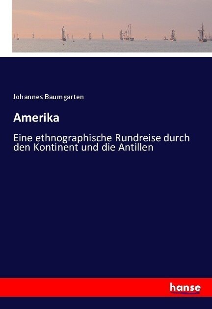 Amerika: Eine ethnographische Rundreise durch den Kontinent und die Antillen (Paperback)