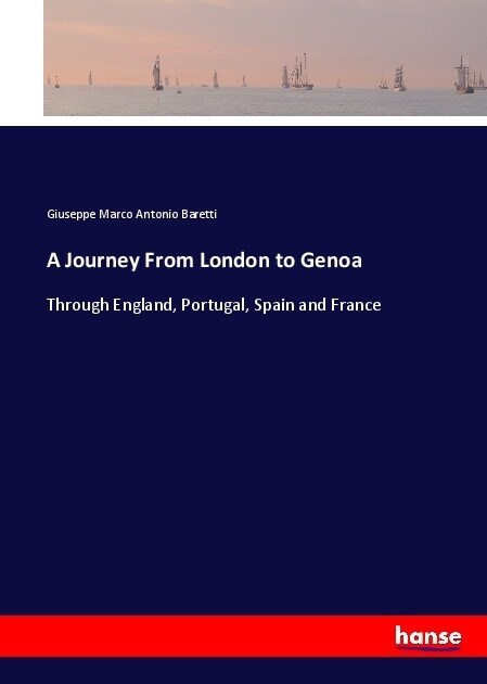 A Journey From London to Genoa: Through England, Portugal, Spain and France (Paperback)
