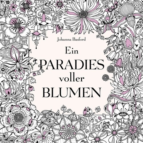 Ein Paradies voller Blumen: Ausmalbuch fur Erwachsene (Paperback)