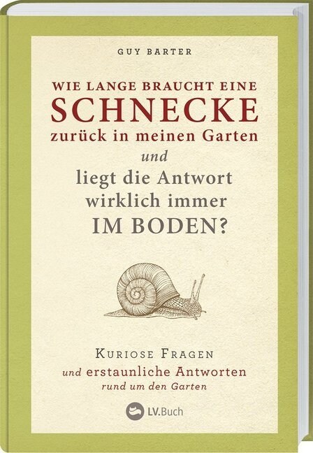 Wie lange braucht eine Schnecke zuruck in meinen Garten und liegt die Antwort wirklich immer im Boden？ (Hardcover)