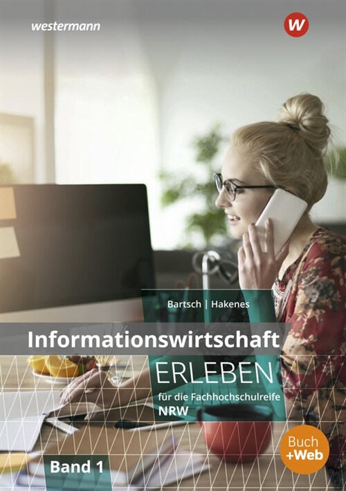 Informationswirtschaft erleben - Ausgabe fur Hohere Handelsschulen in Nordrhein-Westfalen (Paperback)