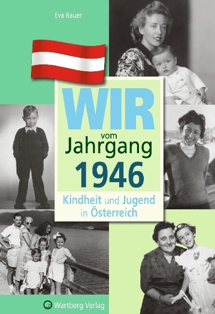 Wir vom Jahrgang 1946 - Kindheit und Jugend in Osterreich (Hardcover)