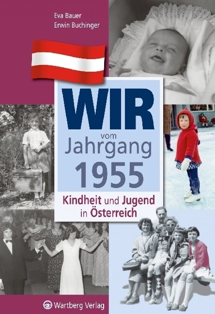 Wir vom Jahrgang 1955 - Kindheit und Jugend in Osterreich (Hardcover)