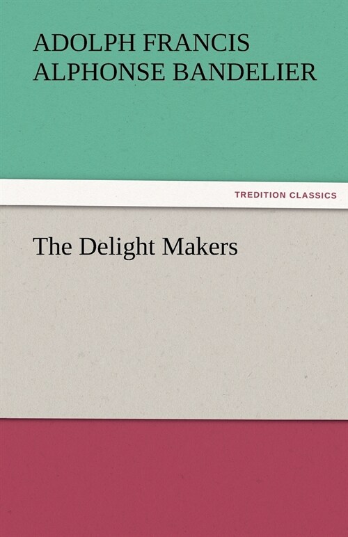 The Delight Makers (Paperback)