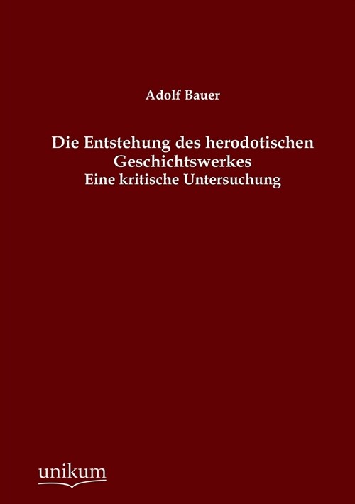 Die Entstehung des herodotischen Geschichtswerkes (Paperback)