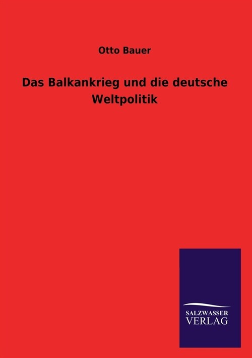 Das Balkankrieg und die deutsche Weltpolitik (Paperback)