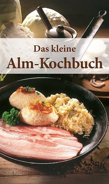 Das kleine Alm-Kochbuch (Hardcover)