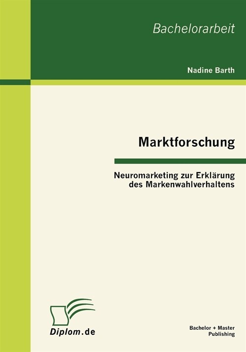 Marktforschung - Neuromarketing zur Erkl?ung des Markenwahlverhaltens (Paperback)