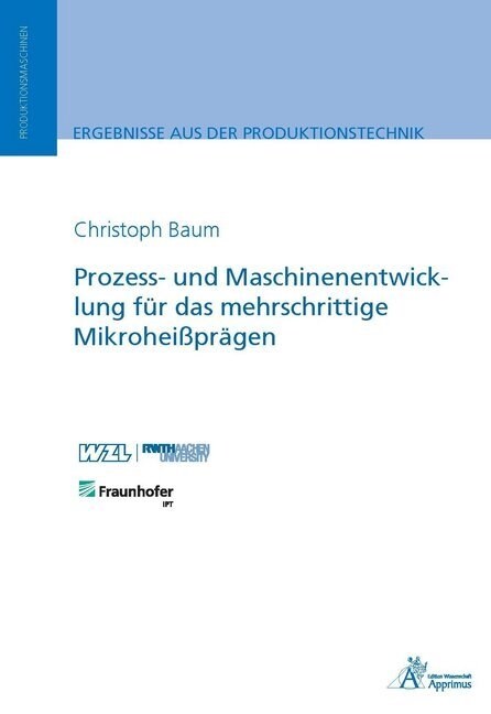 Prozess- und Maschinenentwicklung fur das mehrschrittige Mikroheißpragen (Paperback)