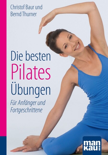 Die besten Pilates-Ubungen. Kompakt-Ratgeber (Paperback)