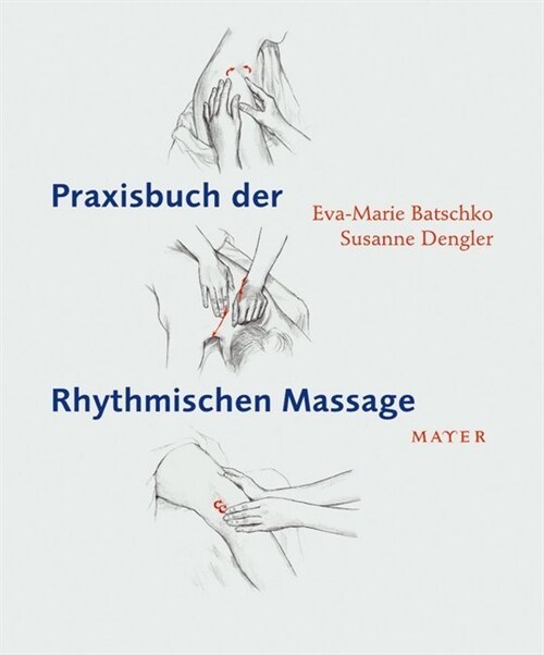 Praxisbuch der Rhythmischen Massage nach Ita Wegman (Paperback)