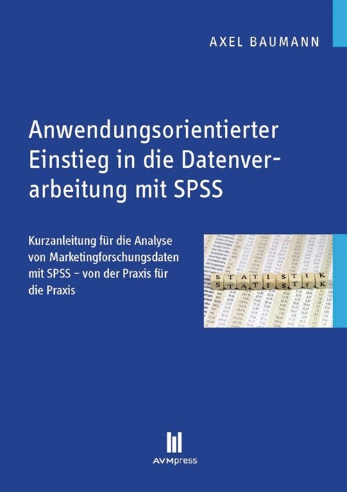 Anwendungsorientierter Einstieg in die Datenverarbeitung mit SPSS (Paperback)