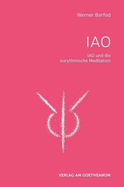 IAO und die eurythmischen Meditationen (Paperback)