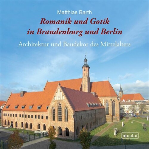 Romanik und Gotik in Brandenburg und Berlin (Hardcover)