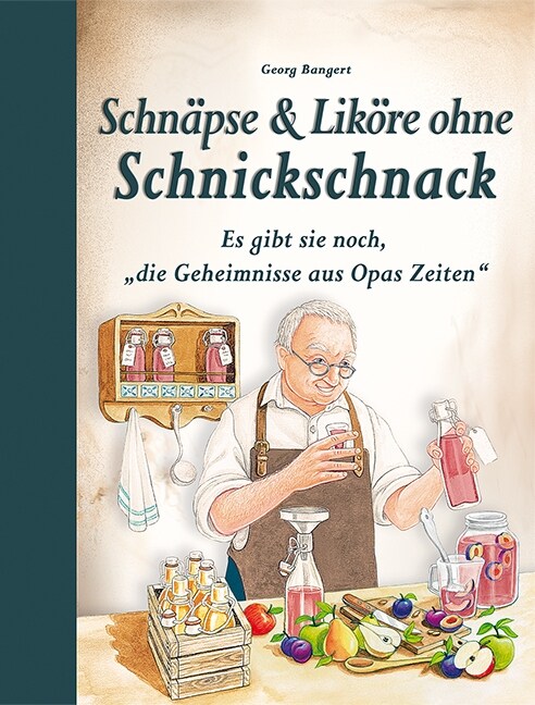 Schnapse & Likore ohne Schnickschnack (Hardcover)