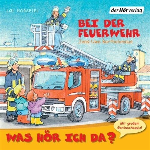 Was hor ich da？ Bei der Feuerwehr, Audio-CD (CD-Audio)