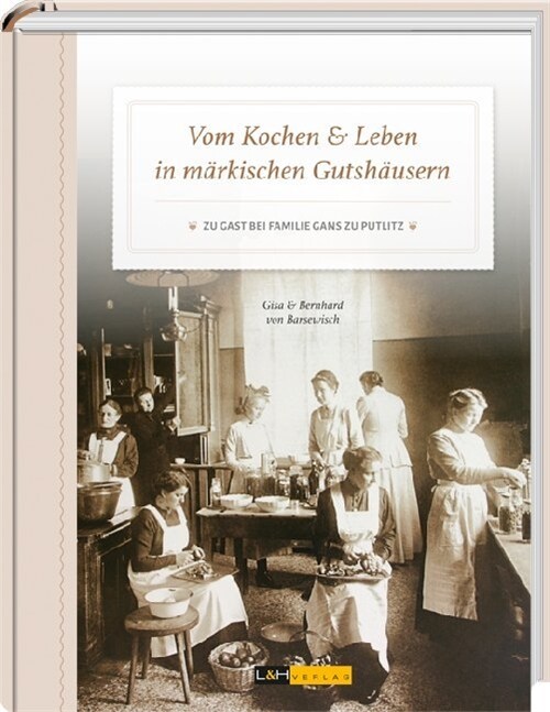 Vom Kochen & Leben in markischen Gutshausern (Hardcover)