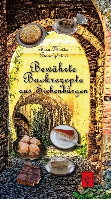 Bewahrte Backrezepte aus Siebenburgen (Hardcover)