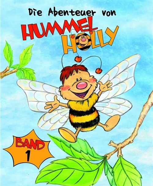 Die Abenteuer von Hummel Holly. Bd.1 (Hardcover)