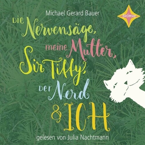 Die Nervensage, meine Mutter, Sir Tiffy, der Nerd und ich, 4 Audio-CD (CD-Audio)