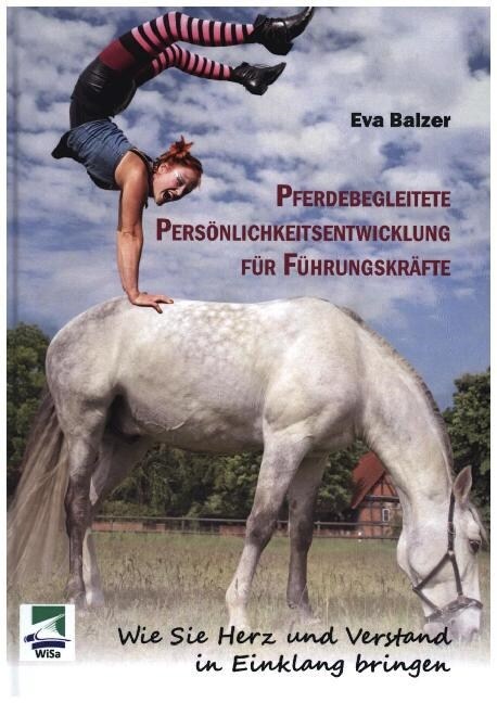 Pferdebegleitete Personlichkeitsentwicklung fur Fuhrungskrafte (Hardcover)