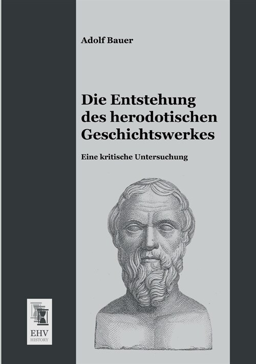 Die Entstehung des herodotischen Geschichtswerkes (Paperback)