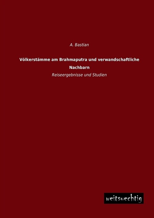 Volkerstamme am Brahmaputra und verwandschaftliche Nachbarn (Paperback)