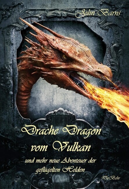 Drache Dragon vom Vulkan und mehr neue Abenteuer der geflugelten Helden (Paperback)