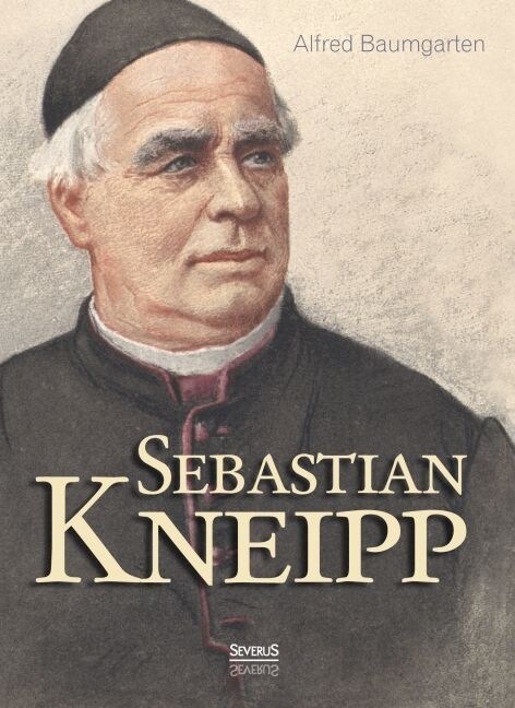 Sebastian Kneipp. Biografie (Paperback)