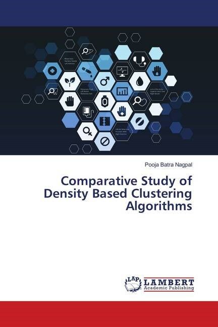 Comparative Study of Density Based Clustering Algorithms (Paperback)