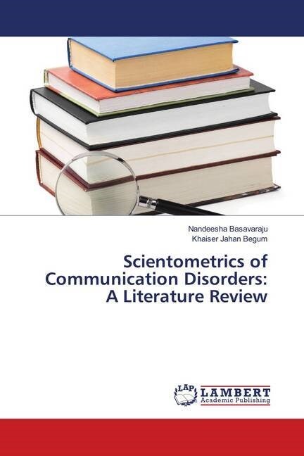 Scientometrics of Communication Disorders: A Literature Review (Paperback)