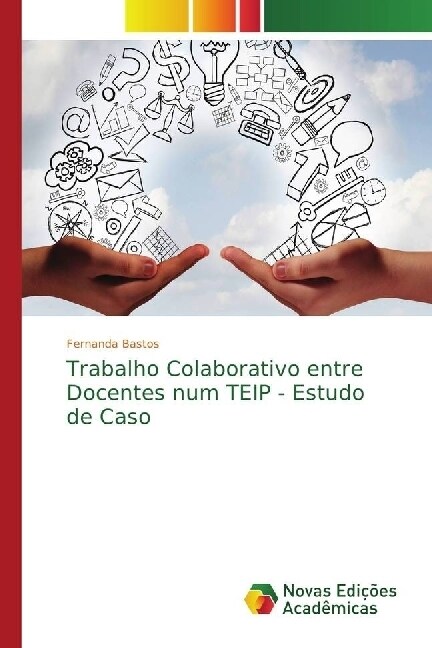 Trabalho Colaborativo entre Docentes num TEIP - Estudo de Caso (Paperback)