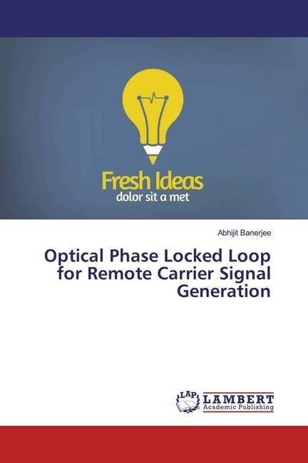 Optical Phase Locked Loop for Remote Carrier Signal Generation (Paperback)