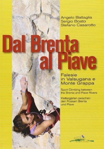 Dal Brenta al Piave - Klettergarten zwischen den Flussen Brenta und Piave. Sport Climbing between the Brenta and Piave Rivers (Paperback)