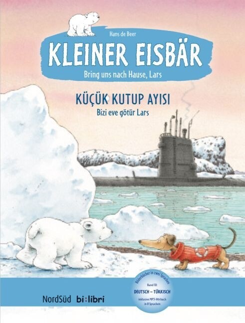 Kleiner Eisbar - Lars, bring uns nach Hause, Deutsch-Turkisch. Kucuk Kutup Ayisi . Lars, bizi eve gotur! (Hardcover)