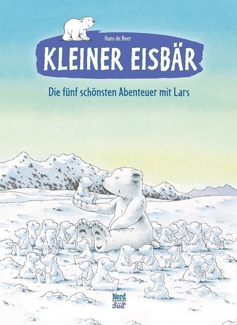 Kleiner Eisbar, Die funf schonsten Abenteuer mit Lars (Hardcover)