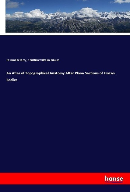 An Atlas of Topographical Anatomy After Plane Sections of Frozen Bodies (Paperback)