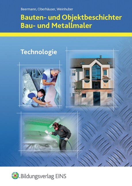 Bauten- und Objektbeschichter, Bau- und Metallmaler, Technologie (Paperback)
